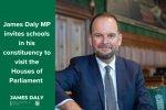 James Daly MP invites schools to Parliament 