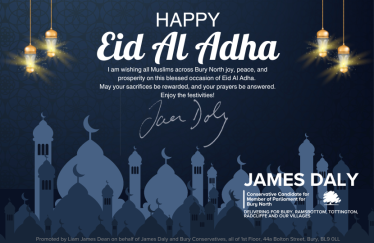  "Image with a dark blue background and gold hanging lanterns. Title: 'Happy Eid Al Adha' in white. Below the title, a message reads: 'I am wishing all Muslims across Bury North joy, peace, and prosperity on this blessed occasion of Eid Al Adha. May your sacrifices be rewarded, and your prayers be answered. Enjoy the festivities!' Signed by James Daly. At the bottom right, 'James Daly' is in bold white text with 'Conservative Candidate for Member of Parliament for Bury North' and the Conservative Party logo